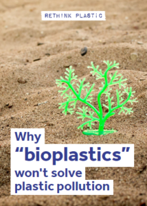 Why “bioplastics” won’t solve plastic pollution