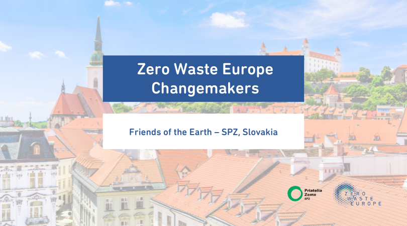 Zero Waste Europe Changemakers: Friends of the Earth - SPZ, Slovakia ...