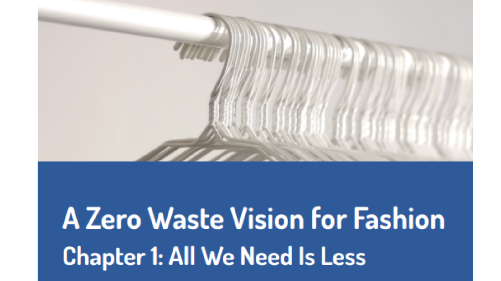 A Zero Waste Vision for Fashion – Chapter 1: All We Need Is Less