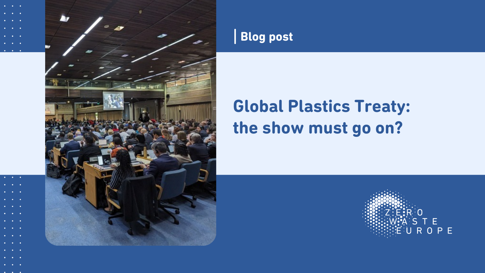 Global Plastics Treaty: The Show Must Go On? - Zero Waste Europe