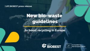 LIFE BIOBEST press release New bio-waste guidelines set to boost recycling in Europe
